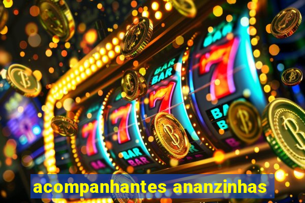 acompanhantes ananzinhas